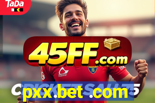 pxx.bet .com